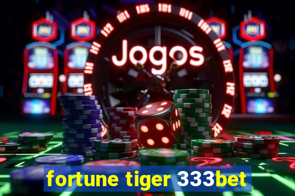 fortune tiger 333bet